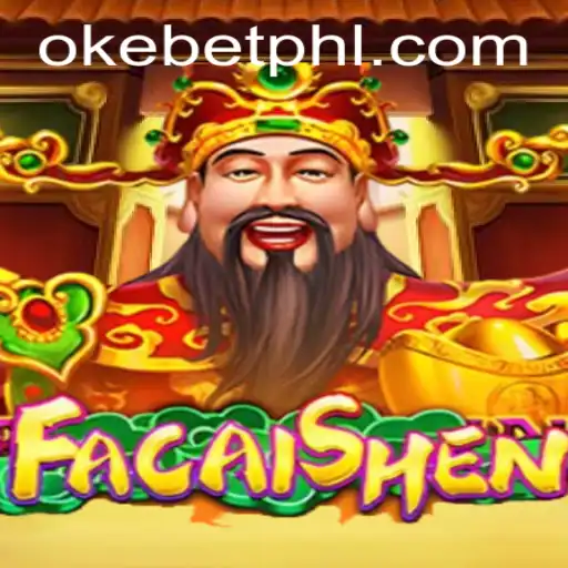 Exploring the Exciting World of FaCaiShen: A Comprehensive Guide to Okebet's Latest Offering