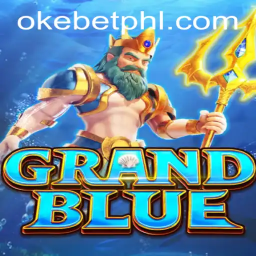 Exploring the Exciting World of GRANDBLUE and Mastering the Game with Okebet