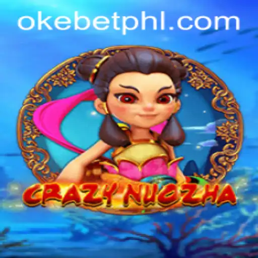 Exploring the Innovative Gameplay of CrazyNuoZha and the Influence of Okebet