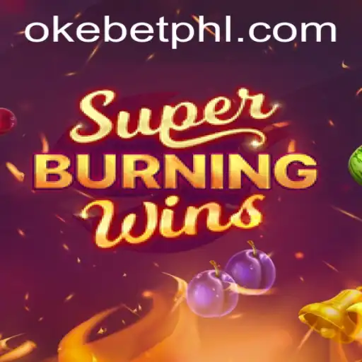 Exploring the Excitement of SuperBurningWins with Okebet